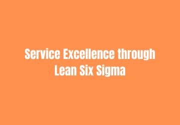 Service Excellence Through Lean Six Sigma